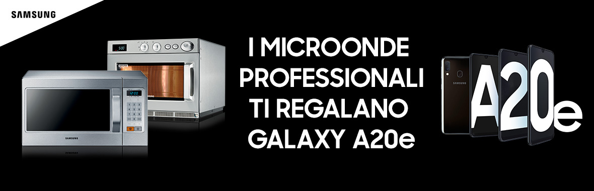 I microonde professionali ti regalano Galaxy A20e